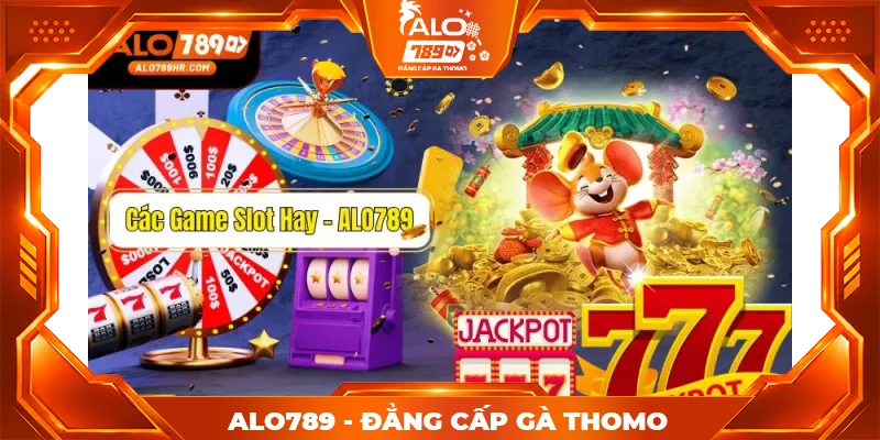 Các game slot cực hay thu hút người chơi tại ALO789